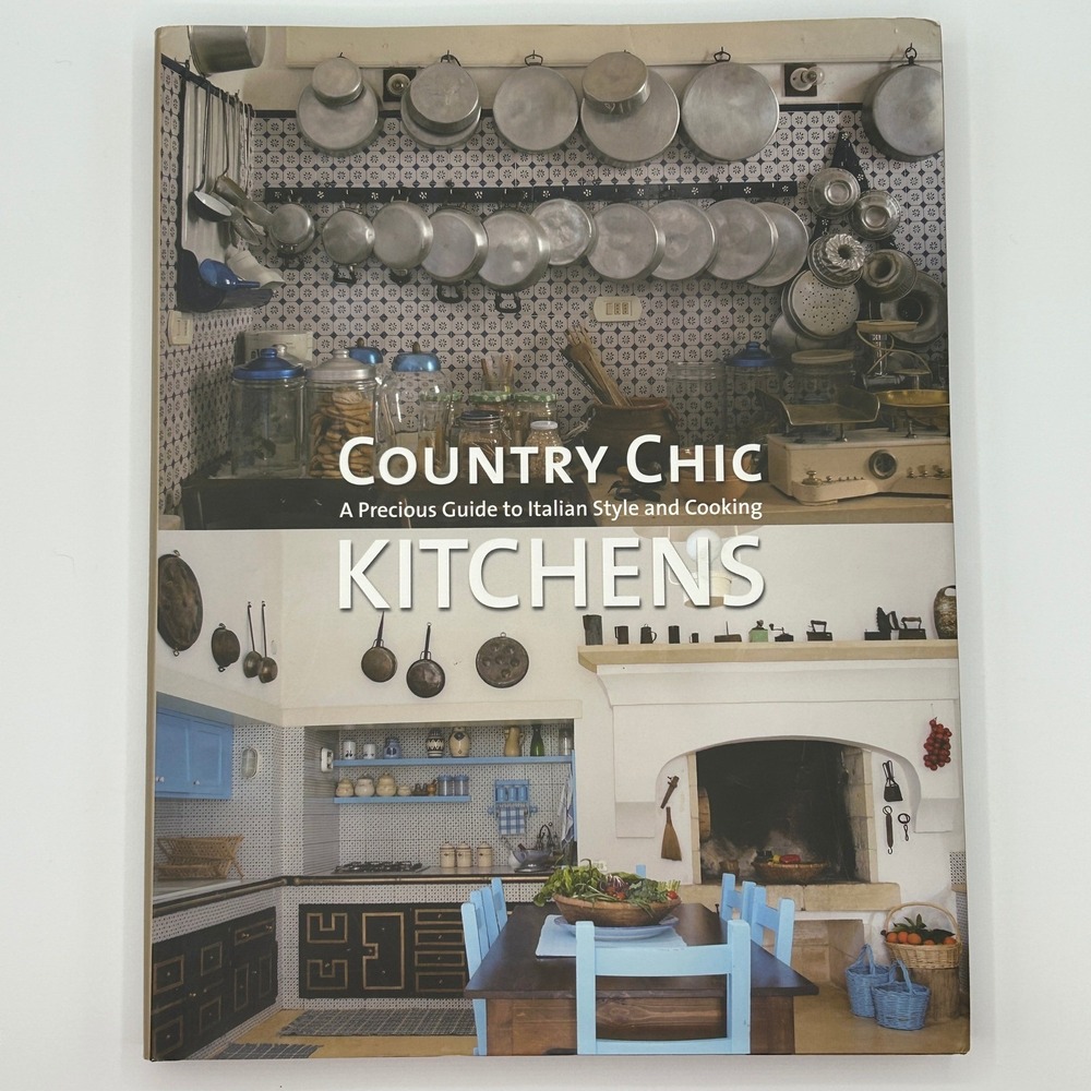 Country Chic Kitchens Italian Style and Cooking Hardcover Book Recipes Rustic